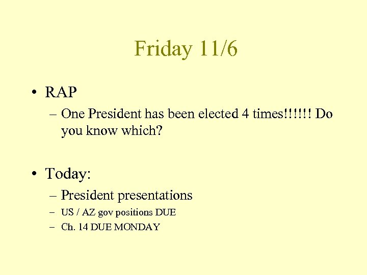 Friday 11/6 • RAP – One President has been elected 4 times!!!!!! Do you