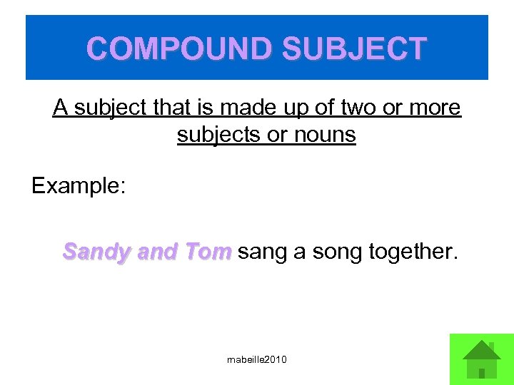 COMPOUND SUBJECT A subject that is made up of two or more subjects or