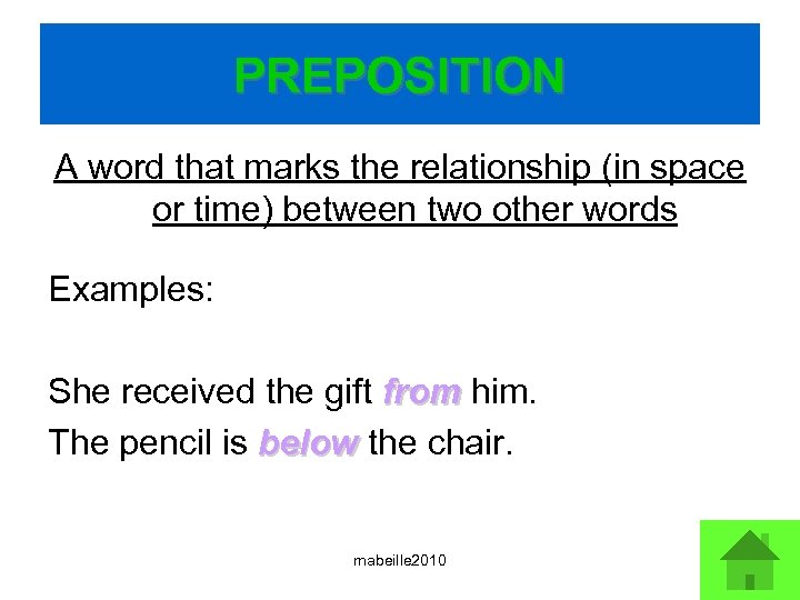 PREPOSITION A word that marks the relationship (in space or time) between two other