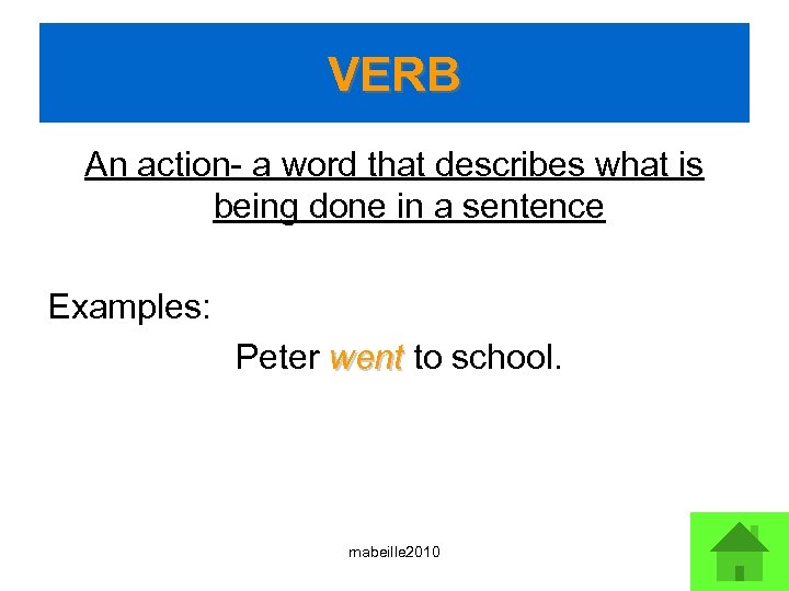 VERB An action- a word that describes what is being done in a sentence