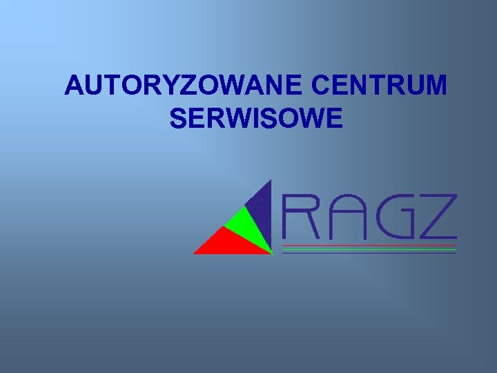 AUTORYZOWANE CENTRUM SERWISOWE 