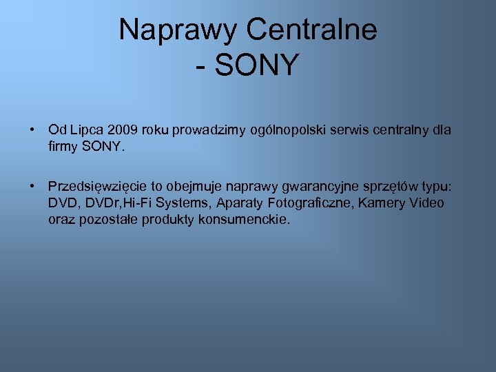 Naprawy Centralne - SONY • Od Lipca 2009 roku prowadzimy ogólnopolski serwis centralny dla