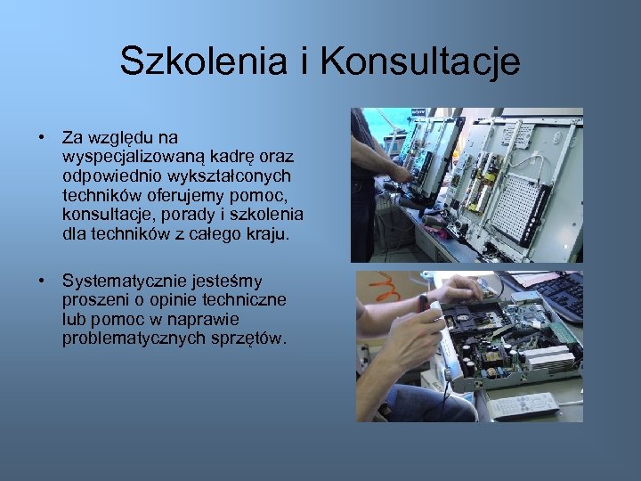 Szkolenia i Konsultacje • Za względu na wyspecjalizowaną kadrę oraz odpowiednio wykształconych techników oferujemy