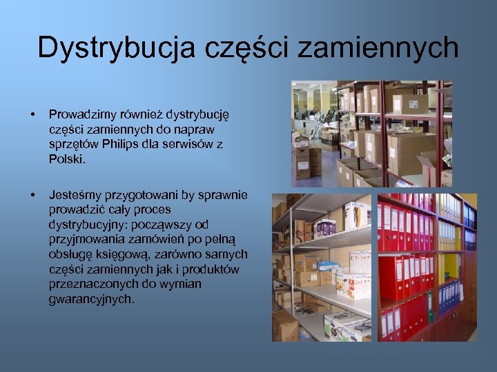 Dystrybucja części zamiennych • Prowadzimy również dystrybucję części zamiennych do napraw sprzętów Philips dla