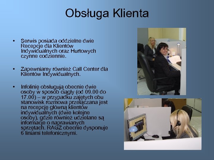 Obsługa Klienta • Serwis posiada oddzielne dwie Recepcje dla Klientów Indywidualnych oraz Hurtowych czynne