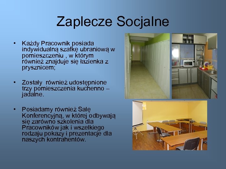 Zaplecze Socjalne • Każdy Pracownik posiada indywidualną szafkę ubraniową w pomieszczeniu , w którym