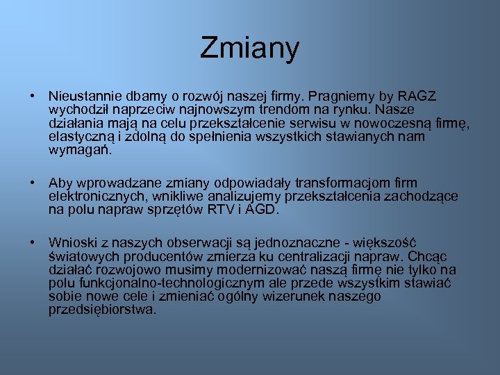 Zmiany • Nieustannie dbamy o rozwój naszej firmy. Pragniemy by RAGZ wychodził naprzeciw najnowszym