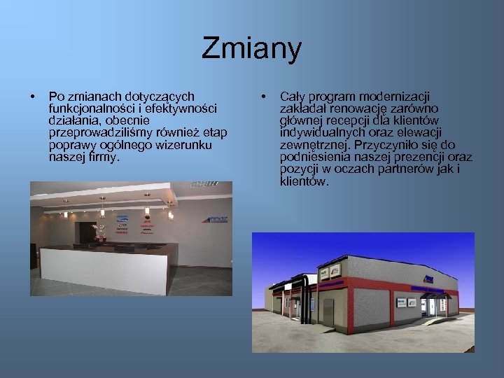 Zmiany • Po zmianach dotyczących funkcjonalności i efektywności działania, obecnie przeprowadziliśmy również etap poprawy