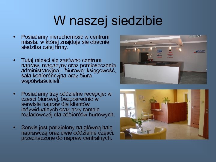 W naszej siedzibie • Posiadamy nieruchomość w centrum miasta, w której znajduje się obecnie