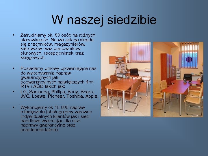 W naszej siedzibie • Zatrudniamy ok. 80 osób na różnych stanowiskach. Nasza załoga składa