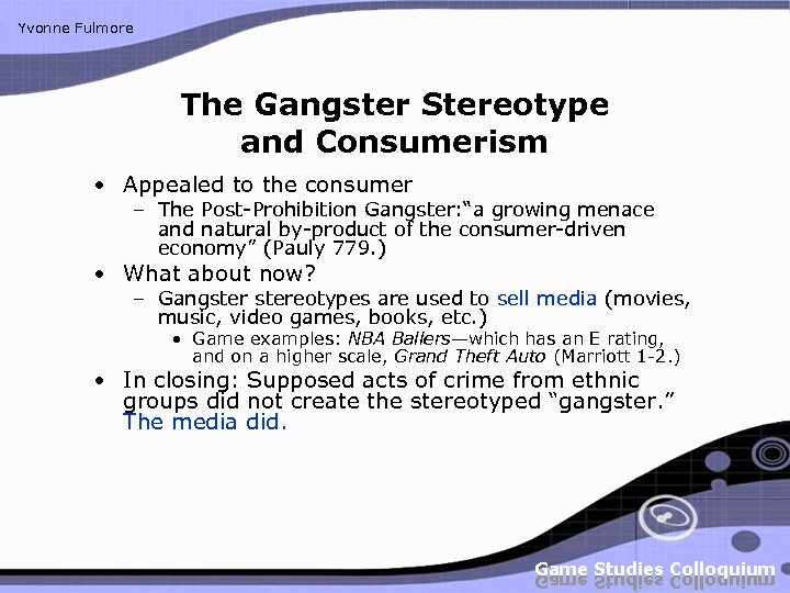 Yvonne Fulmore The Gangster Stereotype and Consumerism • Appealed to the consumer – The