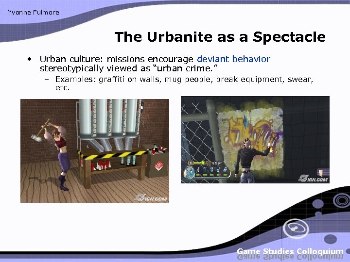 Yvonne Fulmore The Urbanite as a Spectacle • Urban culture: missions encourage deviant behavior