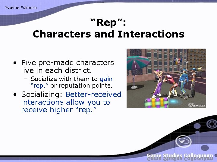 Yvonne Fulmore “Rep”: Characters and Interactions • Five pre-made characters live in each district.