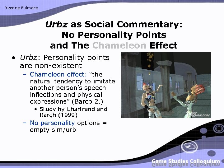 Yvonne Fulmore Urbz as Social Commentary: No Personality Points and The Chameleon Effect •