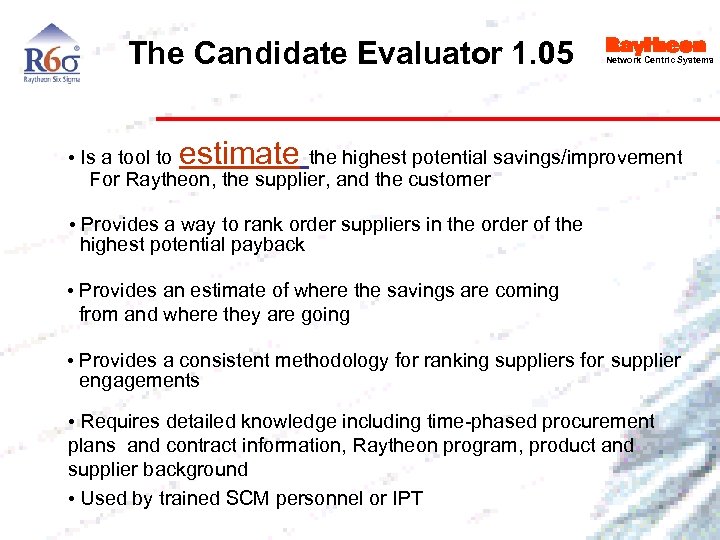 The Candidate Evaluator 1. 05 Network Centric Systems • Is a tool to estimate