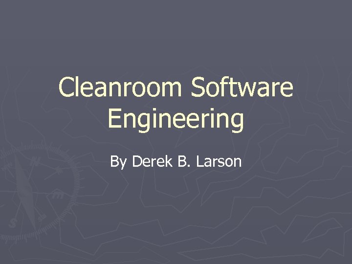 Cleanroom Software Engineering By Derek B. Larson 