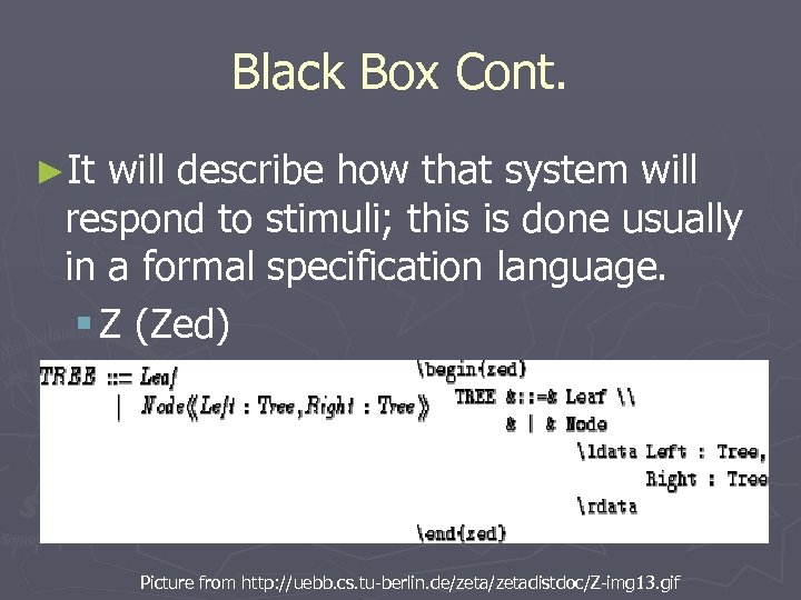 Black Box Cont. ►It will describe how that system will respond to stimuli; this