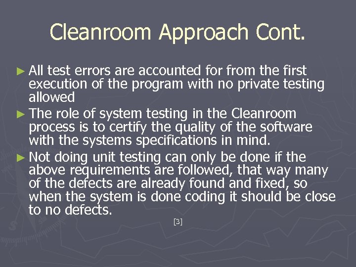 Cleanroom Approach Cont. ► All test errors are accounted for from the first execution