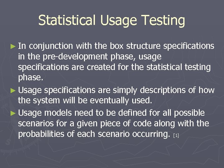 Statistical Usage Testing ► In conjunction with the box structure specifications in the pre-development