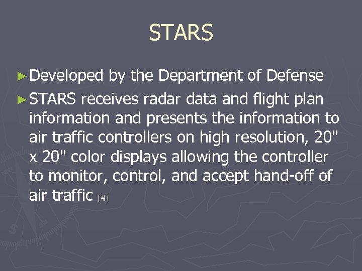 STARS ► Developed by the Department of Defense ► STARS receives radar data and