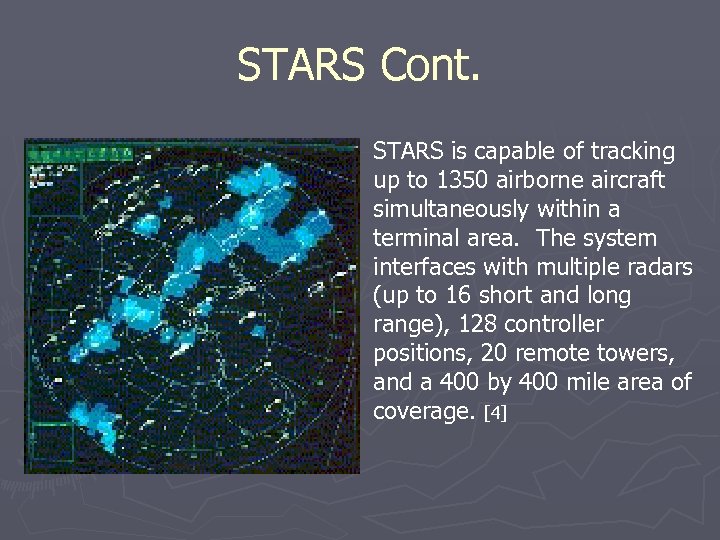 STARS Cont. STARS is capable of tracking up to 1350 airborne aircraft simultaneously within