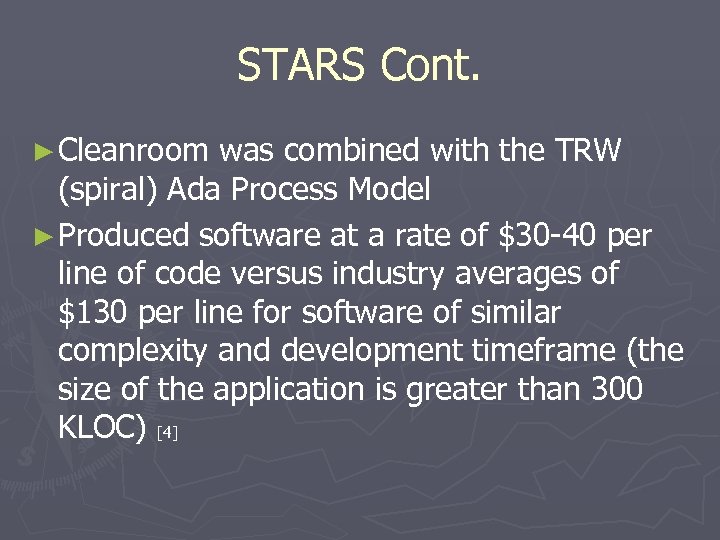 STARS Cont. ► Cleanroom was combined with the TRW (spiral) Ada Process Model ►