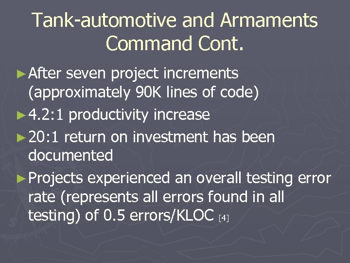 Tank-automotive and Armaments Command Cont. ► After seven project increments (approximately 90 K lines