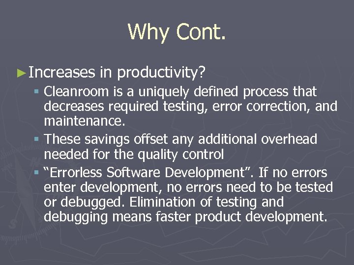 Why Cont. ► Increases in productivity? § Cleanroom is a uniquely defined process that