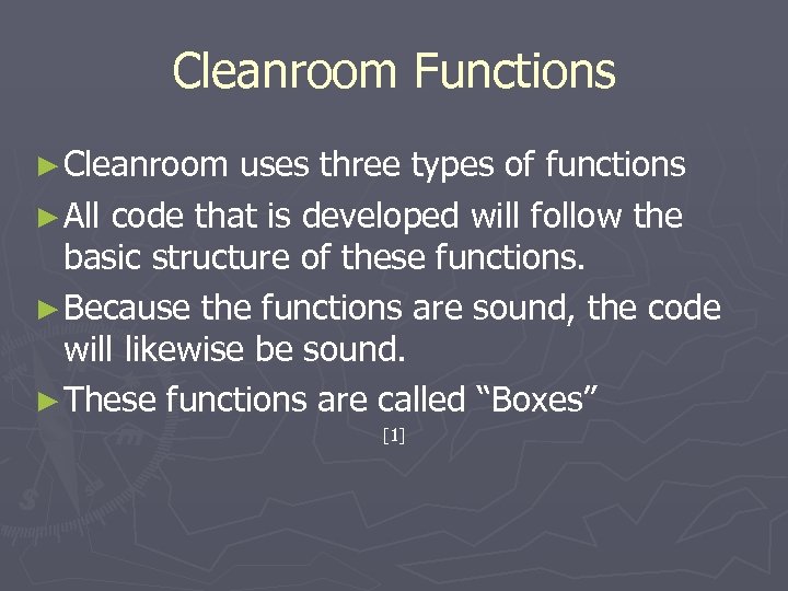 Cleanroom Functions ► Cleanroom uses three types of functions ► All code that is