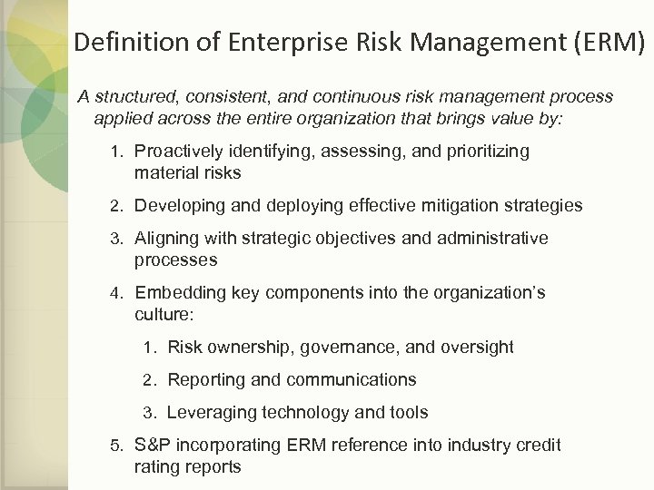 Definition of Enterprise Risk Management (ERM) A structured, consistent, and continuous risk management process