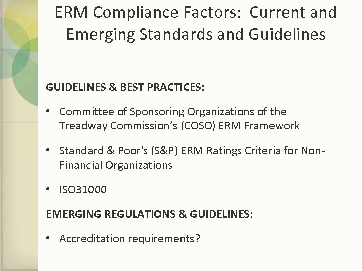 ERM Compliance Factors: Current and Emerging Standards and Guidelines GUIDELINES & BEST PRACTICES: •