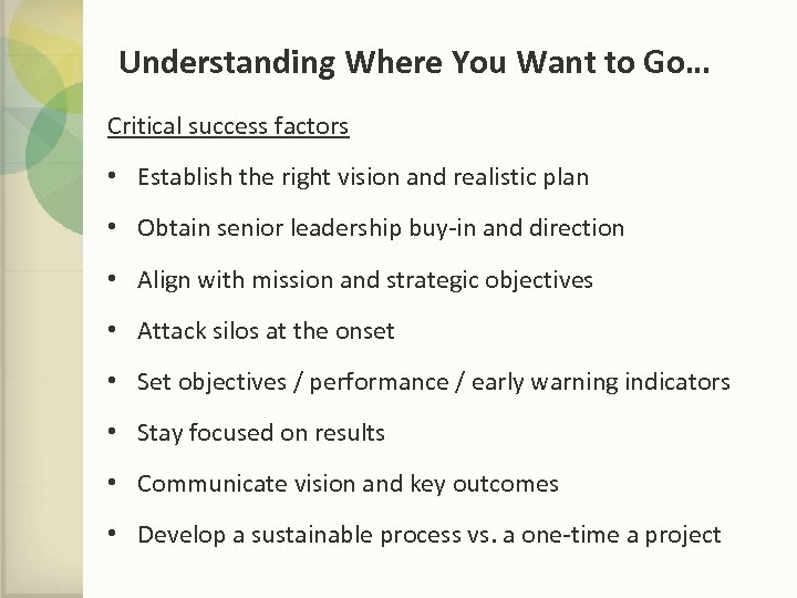 Understanding Where You Want to Go… Critical success factors • Establish the right vision