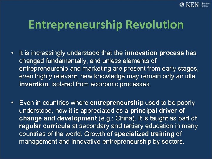 Entrepreneurship Revolution • It is increasingly understood that the innovation process has changed fundamentally,