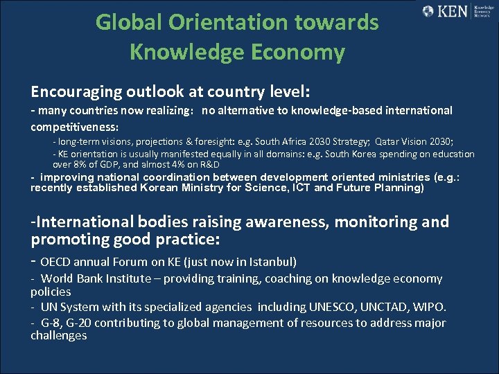 Global Orientation towards Knowledge Economy Encouraging outlook at country level: - many countries now