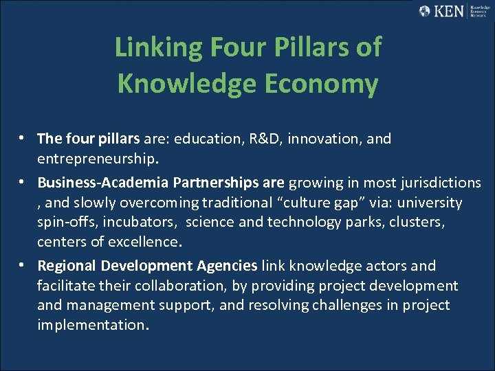 Linking Four Pillars of Knowledge Economy • The four pillars are: education, R&D, innovation,