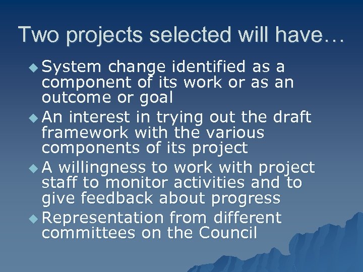 Two projects selected will have… u System change identified as a component of its