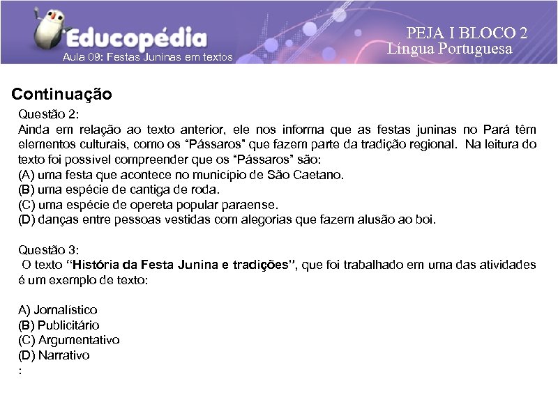Aula 09: Festas Juninas em textos PEJA I BLOCO 2 Língua Portuguesa Continuação Questão