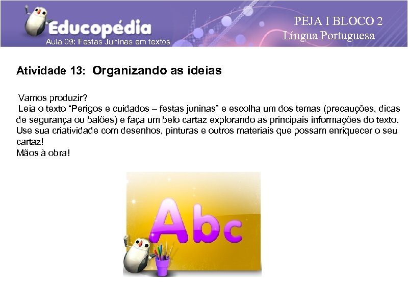 Aula 09: Festas Juninas em textos PEJA I BLOCO 2 Língua Portuguesa Atividade 13: