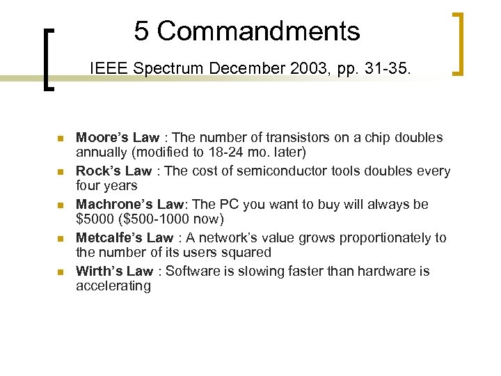 5 Commandments IEEE Spectrum December 2003, pp. 31 -35. n n n Moore’s Law