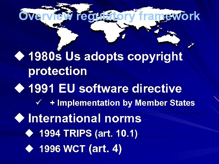 Overview regulatory framework u 1980 s Us adopts copyright protection u 1991 EU software