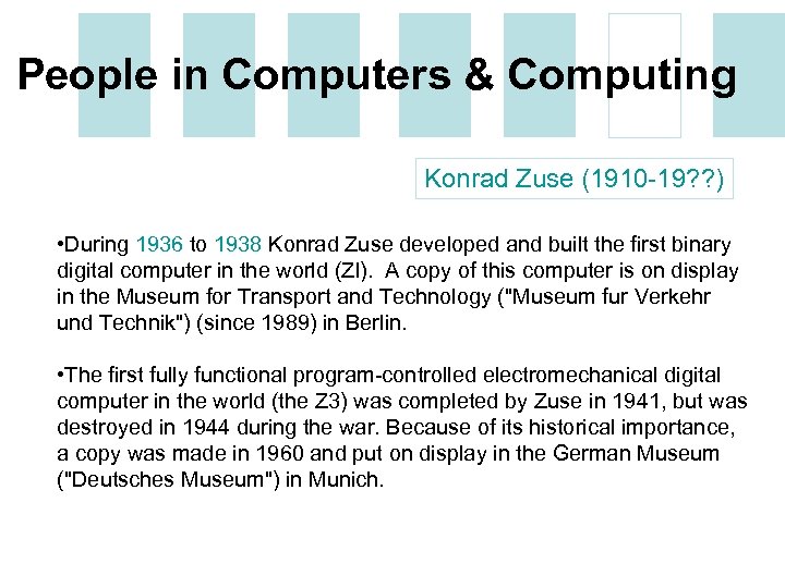 People in Computers & Computing Konrad Zuse (1910 -19? ? ) • During 1936