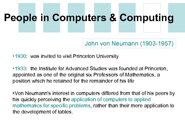 People in Computers & Computing John von Neumann (1903 -1957) • 1930: was invited