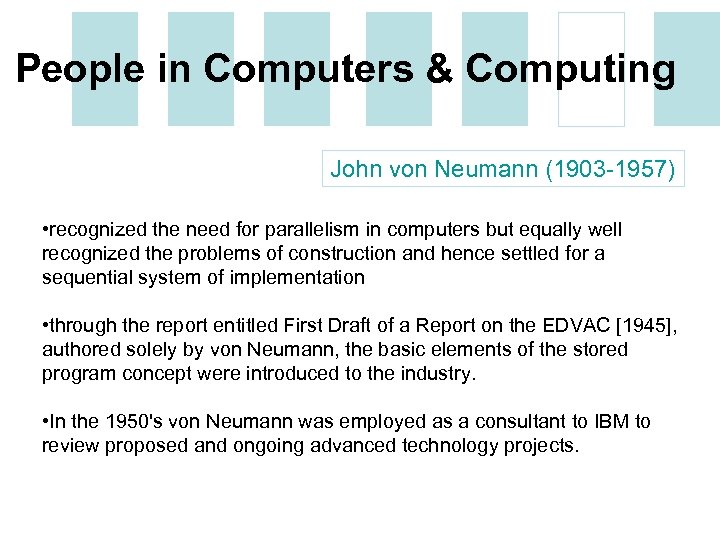 People in Computers & Computing John von Neumann (1903 -1957) • recognized the need