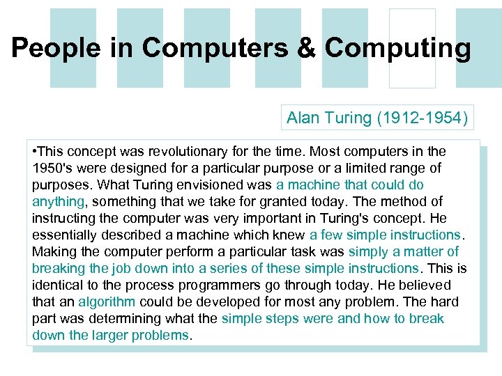 People in Computers & Computing Alan Turing (1912 -1954) • This concept was revolutionary