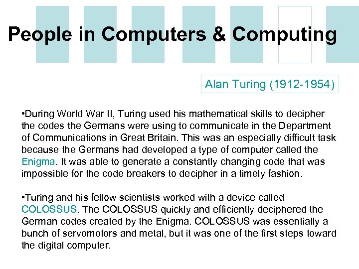 People in Computers & Computing Alan Turing (1912 -1954) • During World War II,