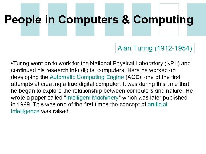 People in Computers & Computing Alan Turing (1912 -1954) • Turing went on to