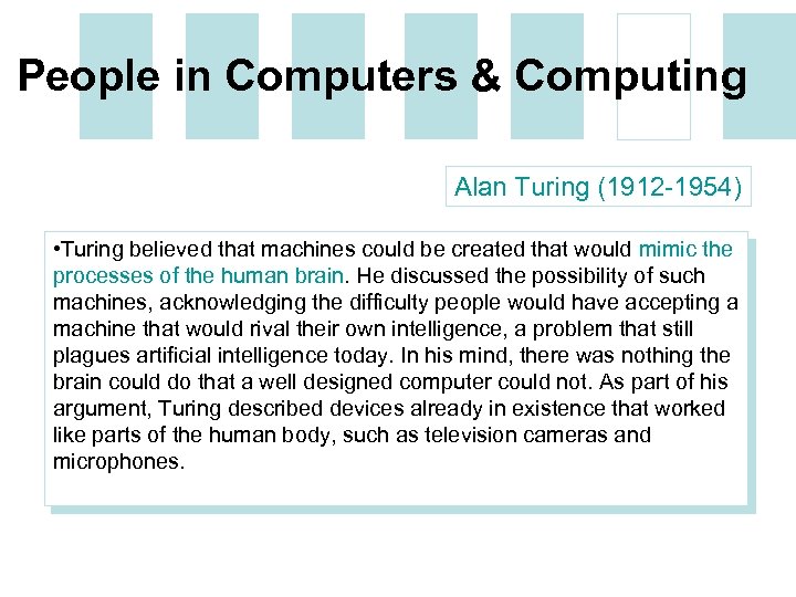 People in Computers & Computing Alan Turing (1912 -1954) • Turing believed that machines