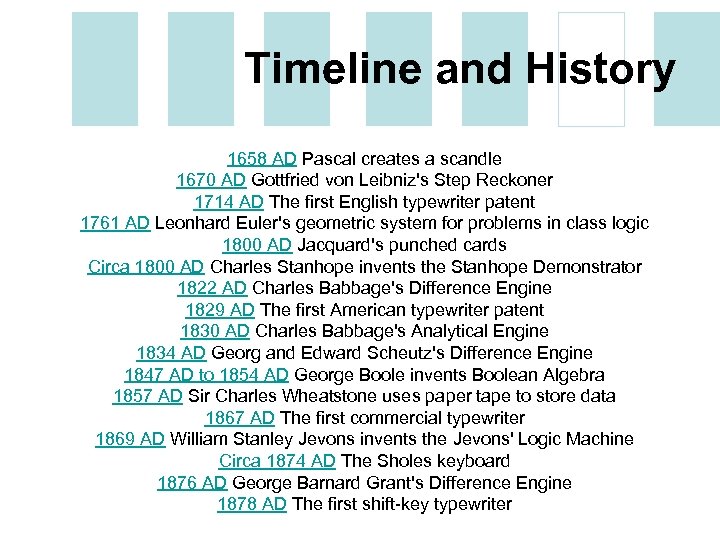 Timeline and History 1658 AD Pascal creates a scandle 1670 AD Gottfried von Leibniz's
