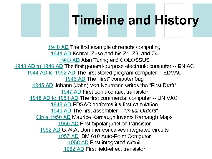 Timeline and History 1940 AD The first example of remote computing 1941 AD Konrad