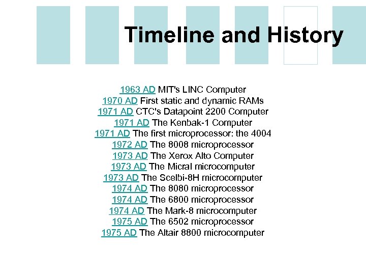 Timeline and History 1963 AD MIT's LINC Computer 1970 AD First static and dynamic